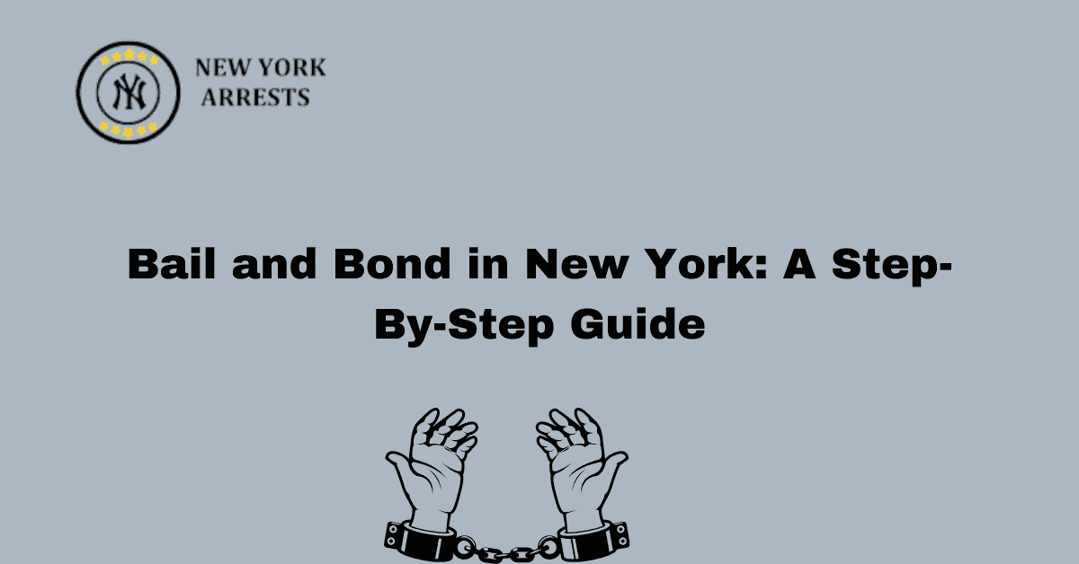 Bail and Bond in New York: A Step-By-Step Guide