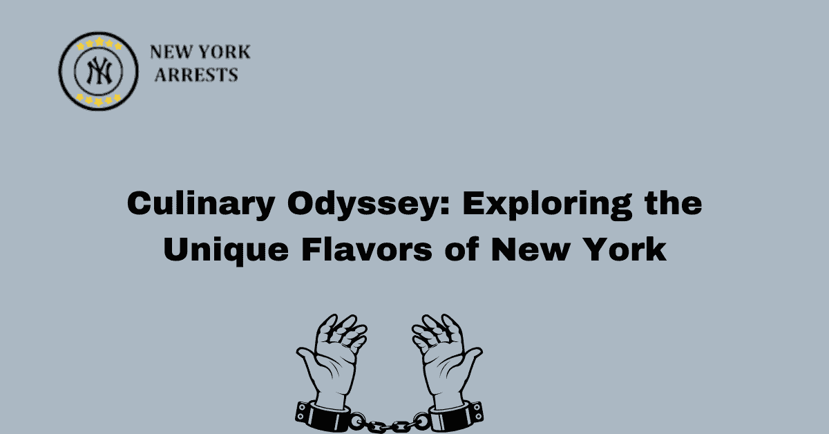 Culinary Odyssey: Exploring the Unique Flavors of New York