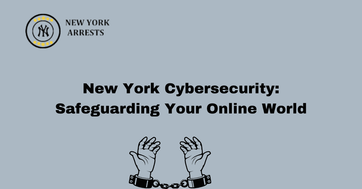 New York Cybersecurity: Safeguarding Your Online World