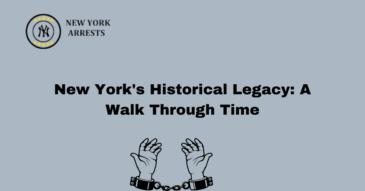 New York’s Historical Legacy: A Walk Through Time