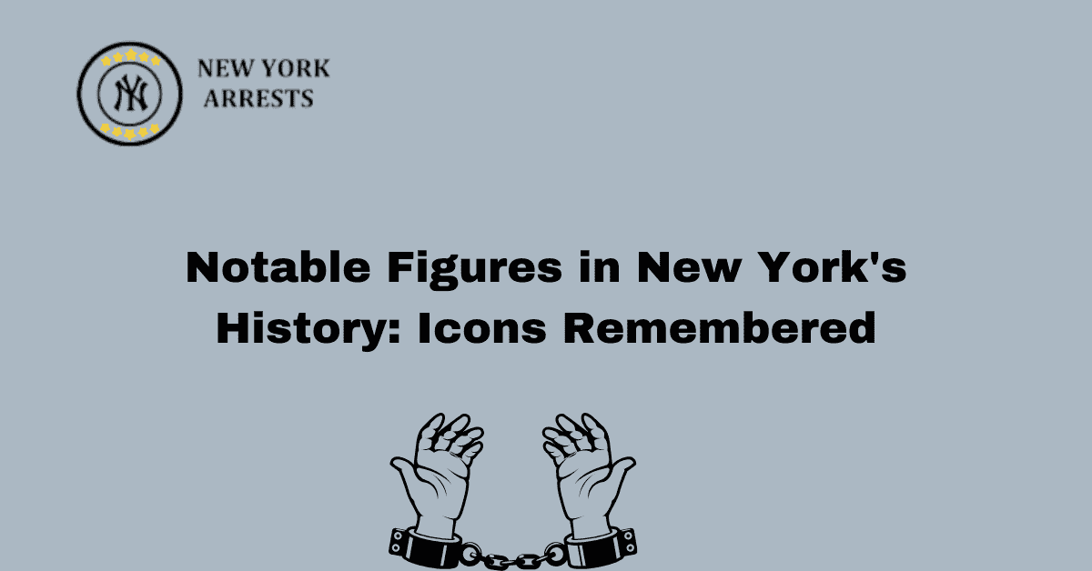 Notable Figures in New York’s History: Icons Remembered