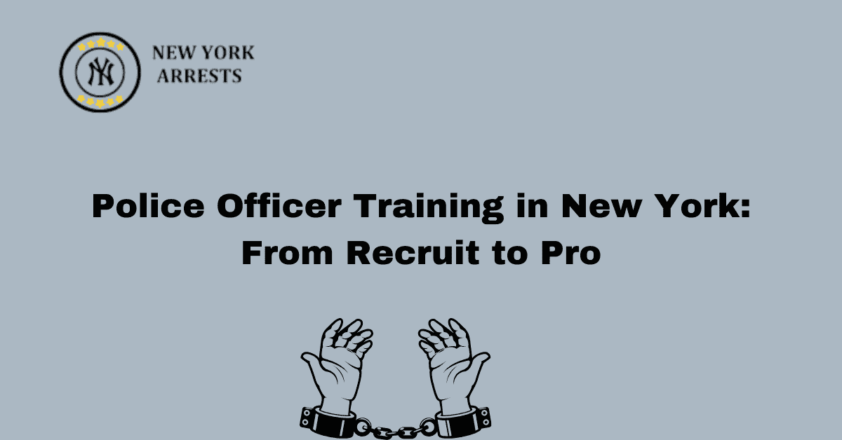 Police Officer Training in New York: From Recruit to Pro