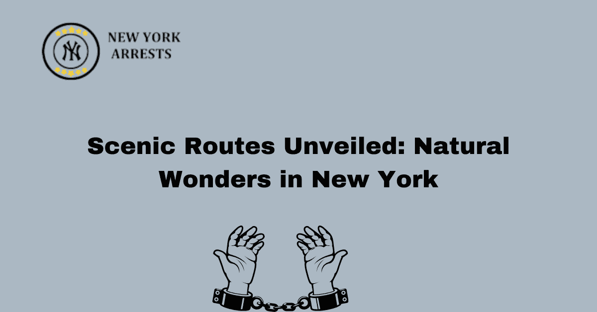 Scenic Routes Unveiled: Natural Wonders in New York